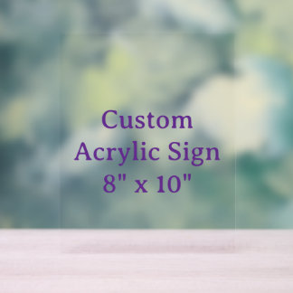 Add Your Own Design custom 8" x 10" Acrylic Sign