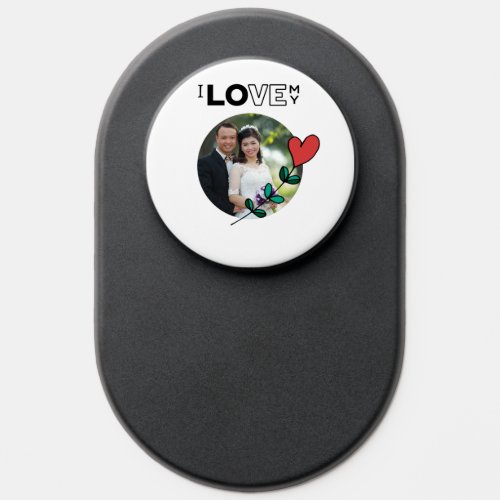 Add Your Own Photo Family Pets Kids  I LOVE MY P PopSocket