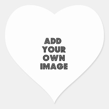 Add Your Own Photo! Heart Sticker by RedneckHillbillies at Zazzle
