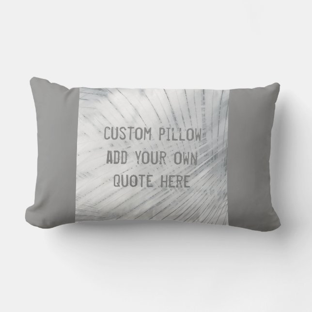 add your own quote custom pillow gray (Front)