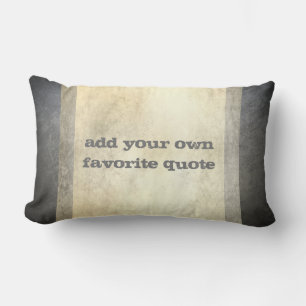 add your own quote custom tan and gray distressed lumbar pillow