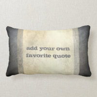 add your own quote custom tan and gray distressed lumbar pillow