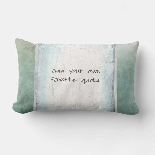 add your own quote custom teal and gray distressed lumbar pillow (Front)