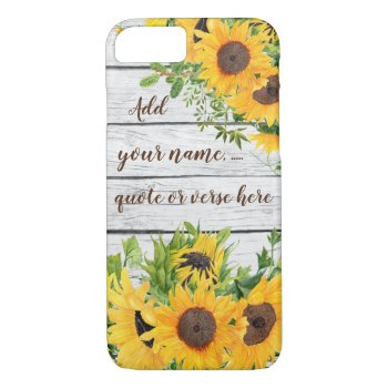 Add Your Own Quote  Name  Verse Rustic Sunflowers Iphone 8/7 Case by QuoteLife at Zazzle