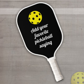 Add Your Own Sporty Pickle Ball Slogan Pickleball Paddle by MyRazzleDazzle at Zazzle