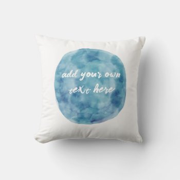 Add Your Own Text Blue Circle Watercolor Design Throw Pillow by annpowellart at Zazzle