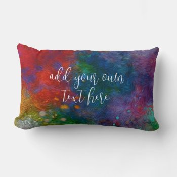 Add Your Own Text Colorful Abstract Painted Design Lumbar Pillow by annpowellart at Zazzle