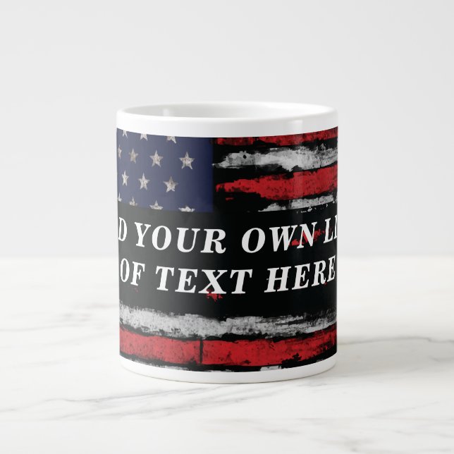 Add your own text on grunge American flag Giant Coffee Mug (Front)