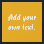 Add your own text. Warm Yellow. Faux Canvas Print<br><div class="desc">Add your own inspirational words,  or create a thank you piece of art for a friend. Warm Yellow faux canvas,  which you can customise. Create something unique!</div>