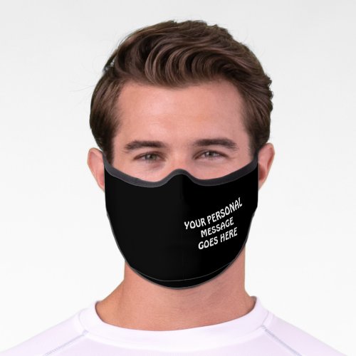 ADD YOUR PERSONAL MESSAGE BLACK  WHITE PREMIUM FACE MASK