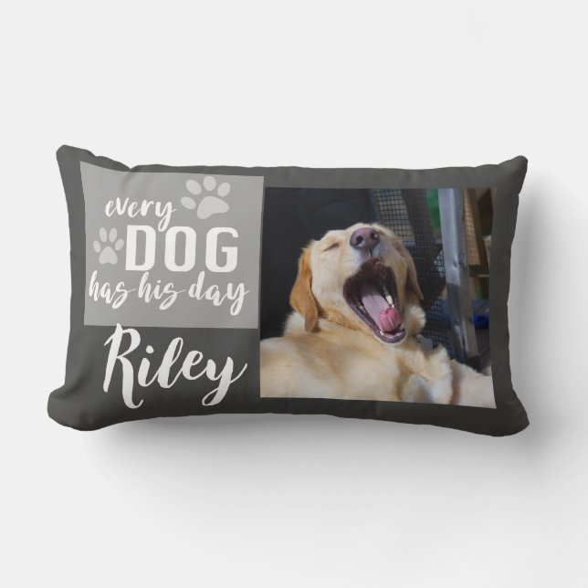 add your photo and text every dog has his day gray lumbar pillow (Front)