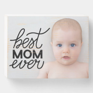 ADD YOUR PHOTO Best Mom Ever Wooden Box Sign