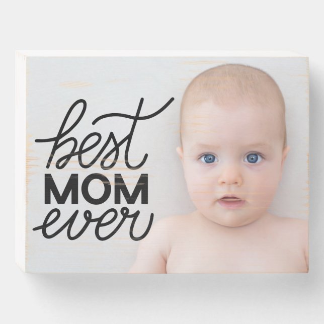 ADD YOUR PHOTO Best Mom Ever Wooden Box Sign (Front Horizontal)