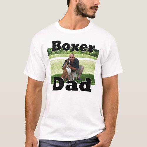 ADD YOUR PHOTO Boxer DAD T_Shirt