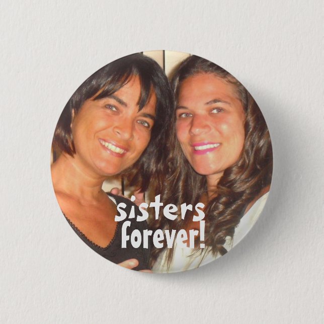 Add Your Photo Cute Sisters Forever Button (Front)