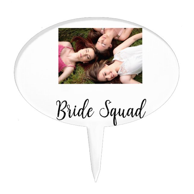 Add your photo name bridesmaid squad bride party  cake topper (Front)