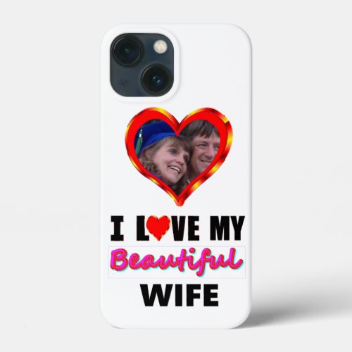 Add Your Photo Personalized I Love My Wife iPhone 13 Mini Case