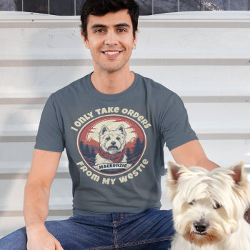 Add Your Text And Your Westie's Name T-shirt by DoodleDeDoo at Zazzle