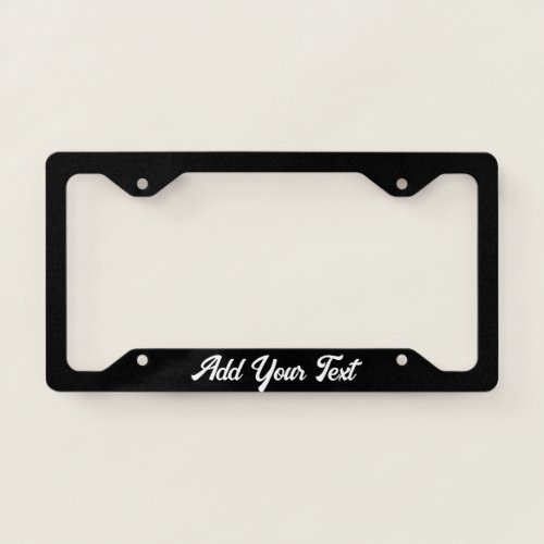 Add Your Text Black and White Script Template License Plate Frame