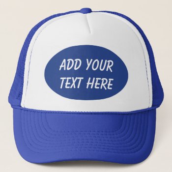 Add Your Text Here-hat Trucker Hat by NedHReece at Zazzle