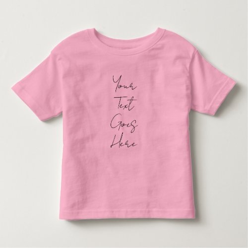 Add Your Text Image Here Pink Custom Template Toddler T_shirt