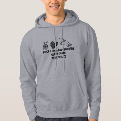 Add Your Text Name Peace Love Skateboarding       Hoodie