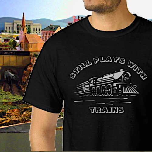 Add Your TEXT _ Still Plays With Steam Trains  T_Shirt