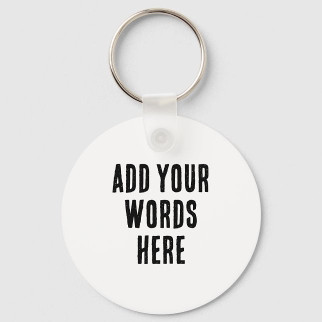 Add Your Words Here Custom Customized Personalized Keychain (Front)