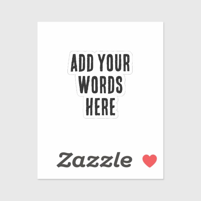 Add Your Words Here Custom Customized Personalized Sticker (Sheet)