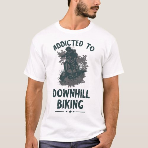 Addicted Downhill Biking Mountain Bike Cycling Bik T_Shirt