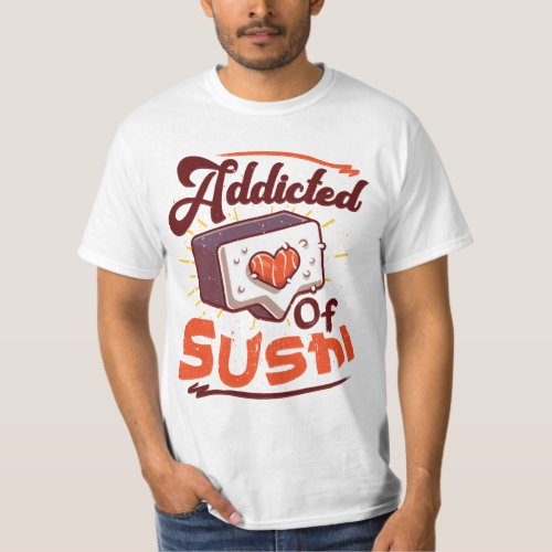 Addicted of sushi T_Shirt
