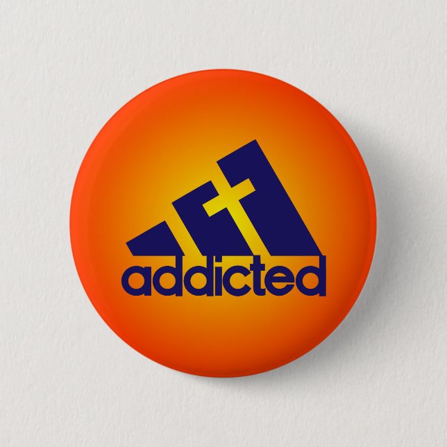 Addicted Pinback Button (Front)