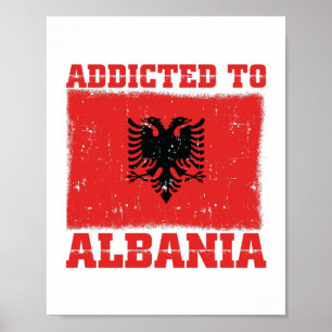 Addicted to Albania Albanian Balkan Gifts Poster