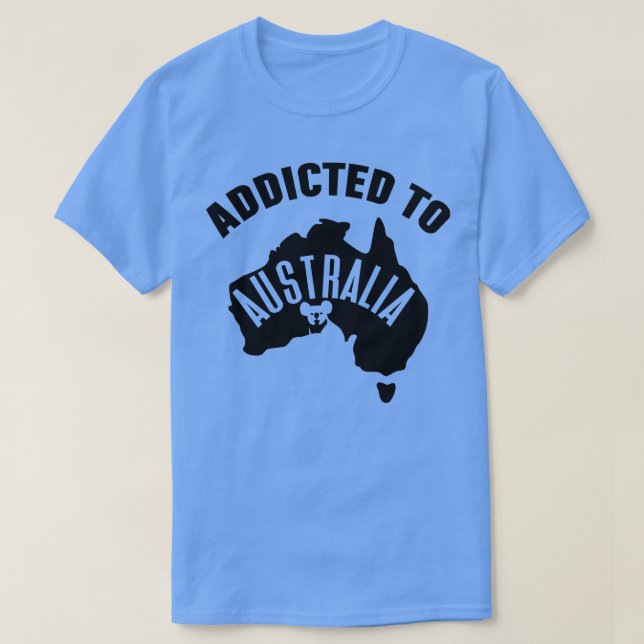 Addicted To Australia  Loving Australia  T-Shirt (Design Front)