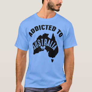 Addicted To Australia Loving Australia T-Shirt