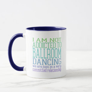 Addicted To Ballroom Dancing Cool Tones Mug