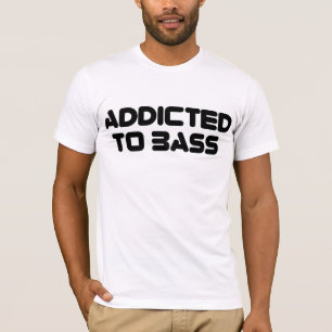 Addicted To Bass (TextOnly) T-Shirt