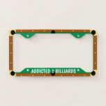 Addicted To Billiards License Plate Frame at Zazzle