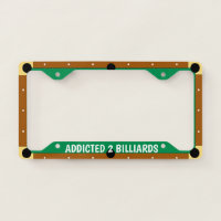 Addicted to Billiards License Plate Frame