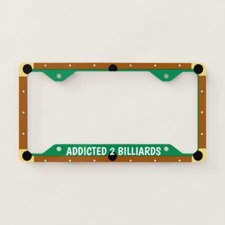 Addicted To Billiards License Plate Frame