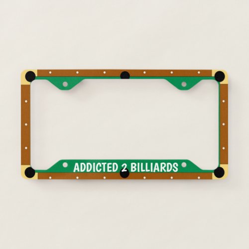 Addicted to Billiards License Plate Frame