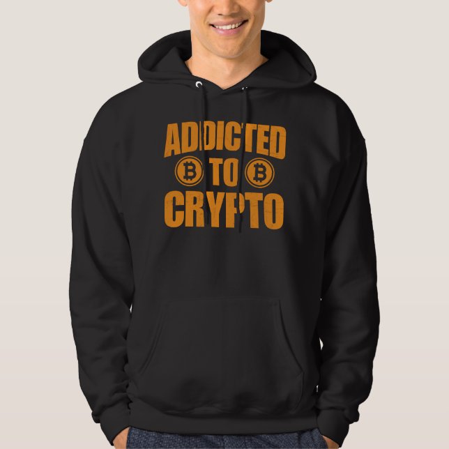 Addicted To Crypto Hoodie (Front)