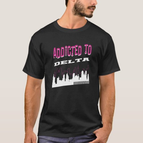 Addicted To Delta  Vacation Humor Trip Alabama Tou T_Shirt
