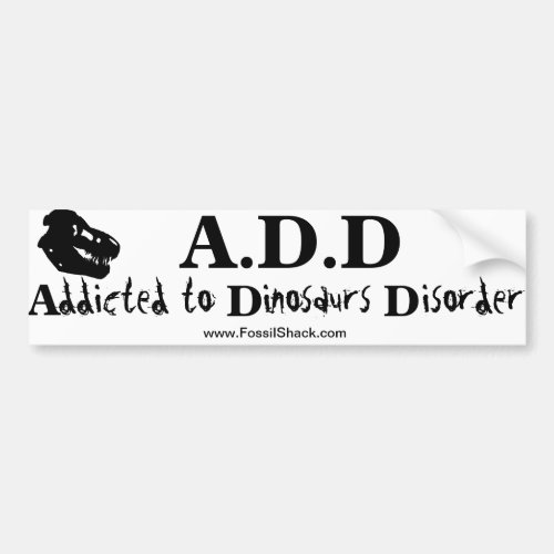 Addicted to Dinosaurs Disorder bumper sticker