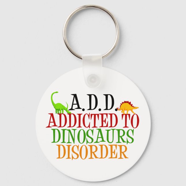 Addicted to Dinosaurs Disorder Keychain (Front)