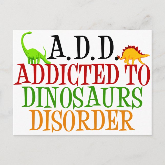Addicted to Dinosaurs Disorder Postcard (Front)