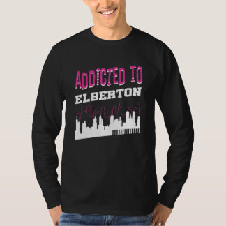Addicted To Elberton Vacation Humor Trip Georgia T-Shirt