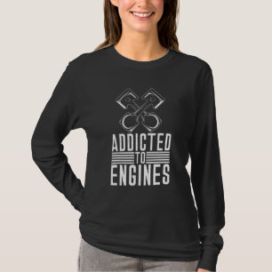 Addicted To Engines Repair Mechanic T-Shirt