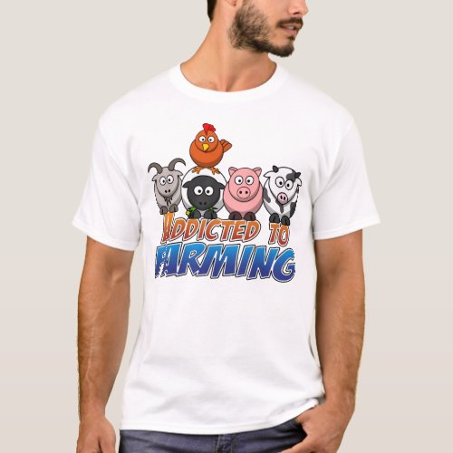 Addicted to Farming T_Shirt