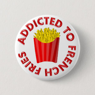 Addicted to French Fries Button